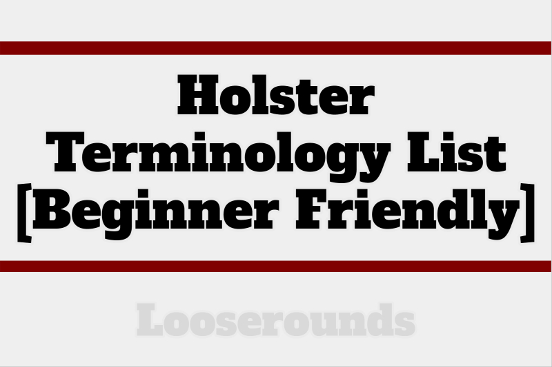 Holster Terminology List Explanations For Beginners Easy To Understand