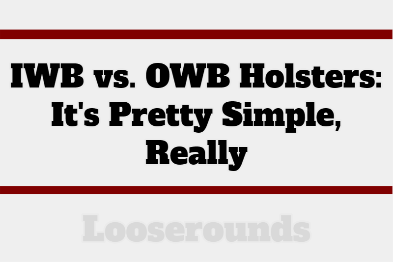 IWB vs OWB Holsters Pros Cons